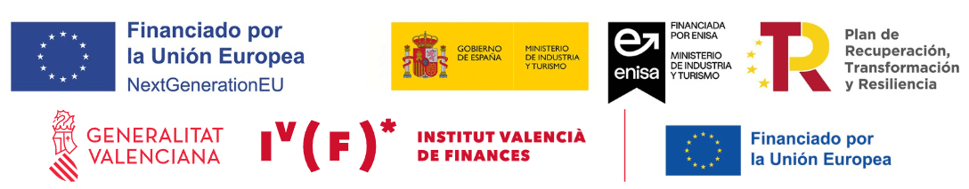Financiado por la Unión Europea NextGenerationEU - Gobierno de España - ENISA - Plan de Recuperación, Transformación y Resiliencia - Generalitat Valenciana - Institut Valencià de Finances